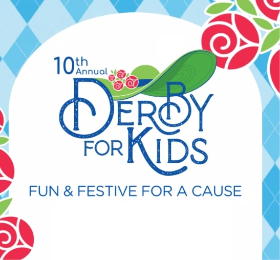 Event graphic with a blue, white, and green background. Text reads: “10th Annual Derby for Kids. Fun & Festive for a Cause.” Red rose illustrations and a green derby hat decorate the design.